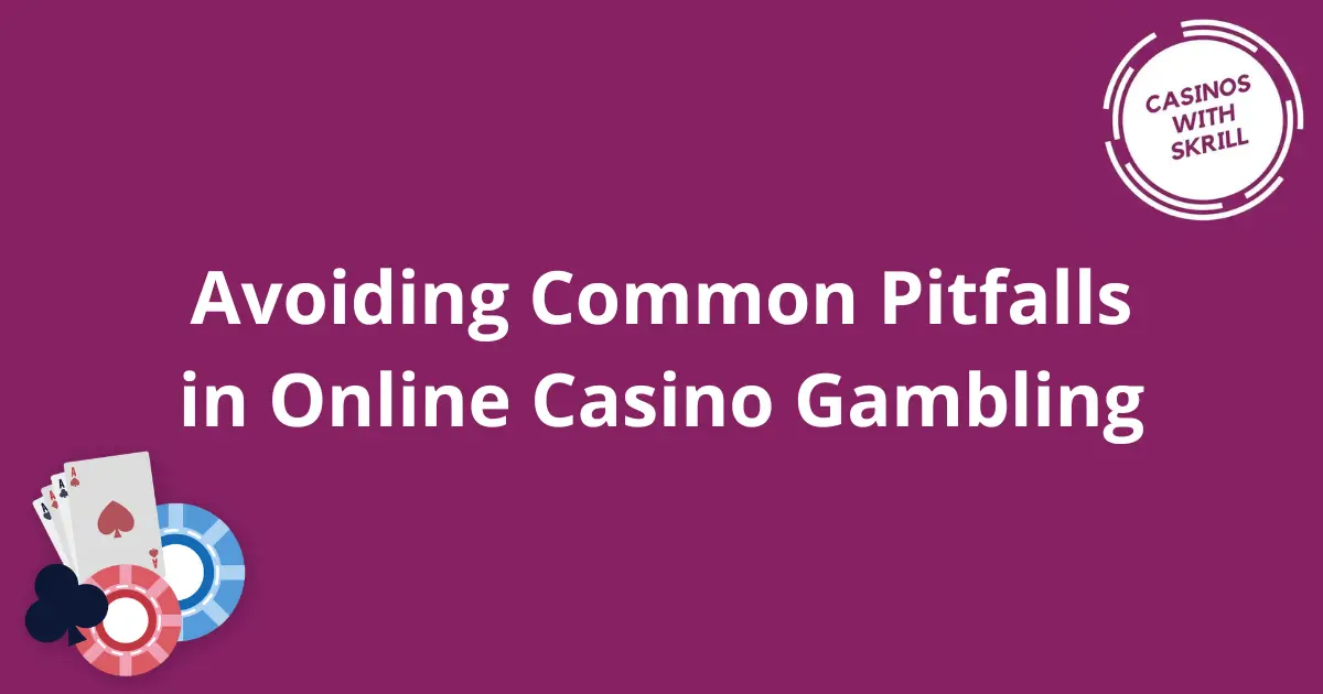 Avoiding Common Pitfalls in Online Casino Gambling