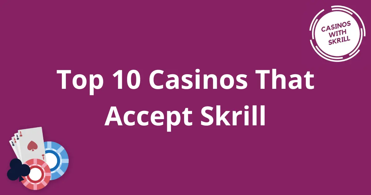 casinos that accept Skrill