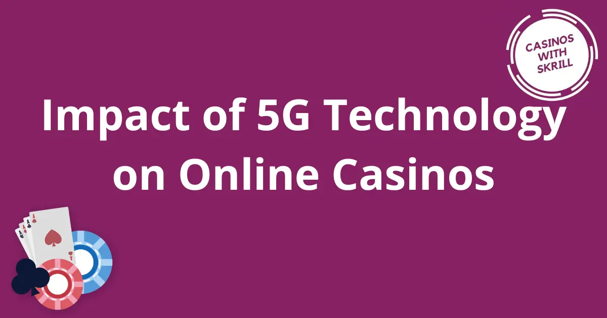 Impact of 5G Technology on Online Casinos