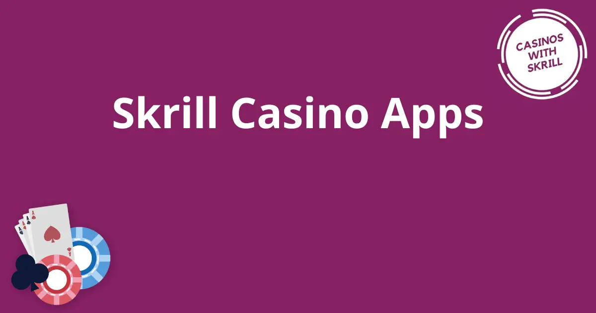 Skrill Casino Apps