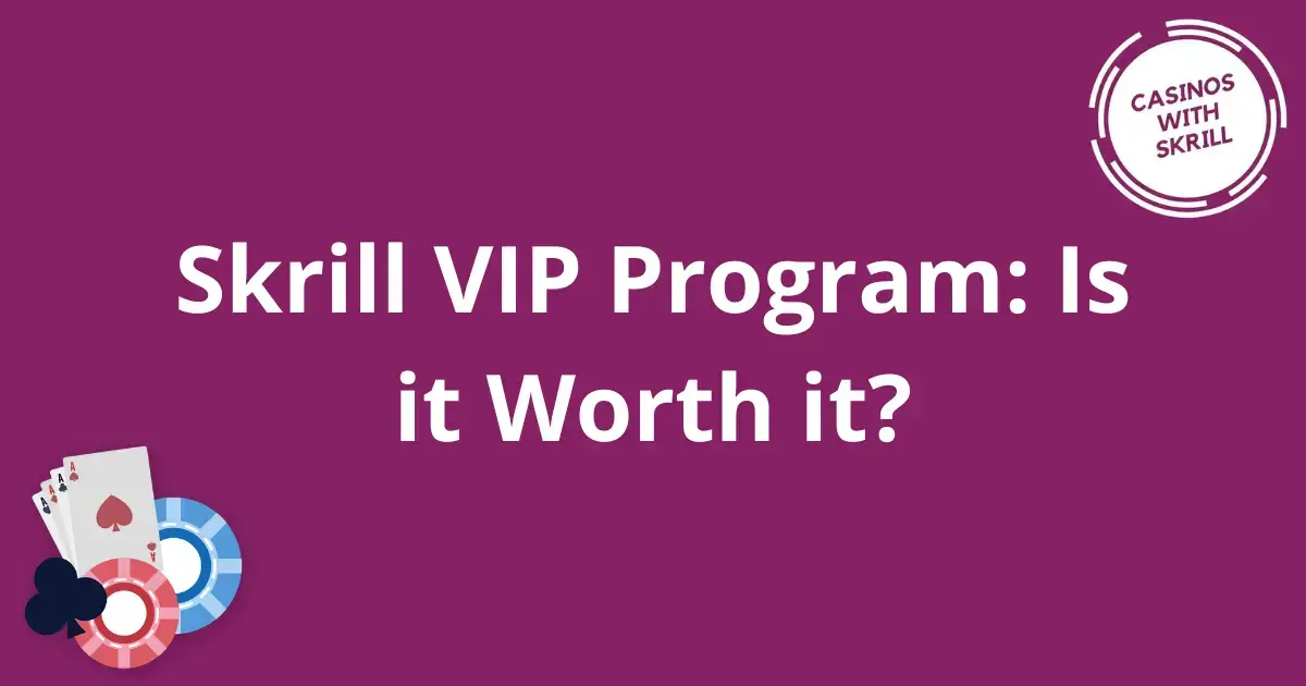 Skrill VIP Program: Is it Worth it?